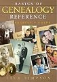 Basics of Genealogy Reference: A Librarian's Guide