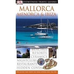 Mallorca, Menorca, Ibiza (Eyewitness Travel Guides)