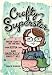 Crafty Superstar: Make Crafts on the Side, Earn Extra Cash, and Basically Have It All
