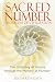 Sacred Number and the Origins of Civilization: The Unfolding of History through the Mystery of Number