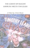 The Ghost of Haight Ashbury Meets Timothy Leary