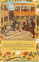 The Unconquered Knight: A Chronicle of the Deeds of Don Pero Nio, Count of Buelna (First Person Singular)