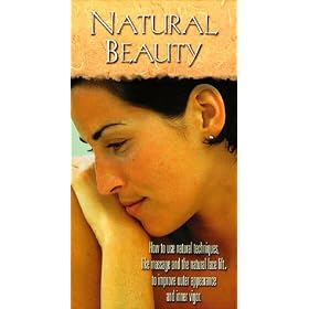 Natural Beauty: How To Use Natural Techniques, Like Massage And The Natural Face Lift, To Improve Outer Appearance and Inner Vigor [VHS]