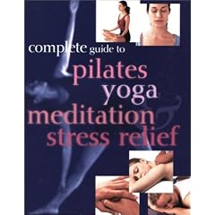 Complete Guide to Pilates Yoga Meditation Stress Relief