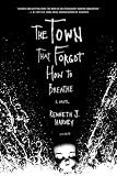 The Town That Forgot How to Breathe: A Novel