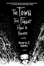 The Town That Forgot How to Breathe: A Novel