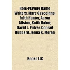 Role-Playing Game Writers: Marc Gascoigne, Faith Hunter, Aaron Allston, Keith Baker, David L. Pulver, Conrad Hubbard, Jenna K. Moran