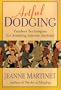 Artful Dodging: Painless Techniques for Avoiding Anyone, Anytime