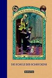 Die Schule des Schreckens (Eine Reihe betr�blicher Ereignisse, Band 5)