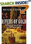 Rivers of Gold: The Rise of the Spanish Empire, from Columbus to Magellan