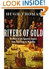 Rivers of Gold: The Rise of the Spanish Empire, from Columbus to Magellan