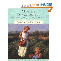 Mommy Diagnostics: The Naturally Healthy Family's Guide to Herbs and Whole Foods for Health