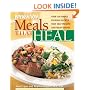 Meals That Heal: Over 175 Simple, Everyday Recipes That Help Prevent And Treat Disease