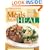 Meals That Heal: Over 175 Simple, Everyday Recipes That Help Prevent And Treat Disease