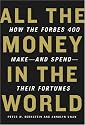 All the Money in the World: How the Forbes 400 Make--and Spend--Their Fortunes