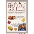 Best-Ever Grills: Sizzling Ideas for Great Grill Recipes, The Ultimate in Healthy Fast Food (Cook's Essentials)
