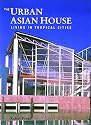 Urban Asian House: Living in the Tropics