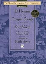 10 Hymns and Gospel Songs for Solo Voice for Concerts, Contests, Recitals and Worship: Medium High Voice (Book & CD) (The Mark Hayes Vocal Solo Collection)