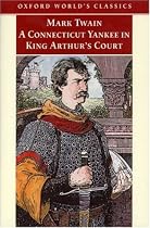 A Connecticut Yankee in King Arthur's Court (Oxford World's Classics)