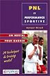 PNL et Performance sportive. Un mental pour gagner