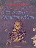 Francis Drake and the Sea Rovers of the Spanish main