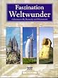 Faszination Weltwunder: Geheimnisvolle Bauwerke und Monumente
