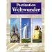 Faszination Weltwunder: Geheimnisvolle Bauwerke und Monumente