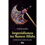 Imperialismus im Namen Allahs von Efraim Karsh