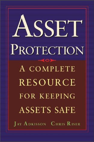 Asset Protection : Concepts and Strategies for Protecting Your Wealth