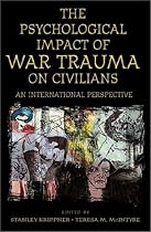 The Psychological Impact of War Trauma on Civilians: An International Perspective (Psychological Dimensions to War and Peace)