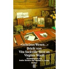 ' Geliebtes Wesen...'. Briefe von Vita Sackville- West an Virginia Woolf.
