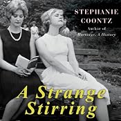 A Strange Stirring: 'The Feminine Mystique' and American Women at the Dawn of the 1960s | [Stephanie Coontz]