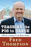 Teaching the Pig to Dance: A Memoir