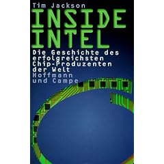 Inside Intel. Die Geschichte des erfolgreichsten Chip- Produzenten der Welt