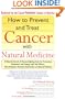 How to Prevent and Treat Cancer with Natural Medicine