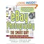 eBay Photography the Smart Way: Creating Great Product Pictures that Will Attract Higher Bids and Sell Your Items Faster