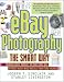eBay Photography the Smart Way: Creating Great Product Pictures that Will Attract Higher Bids and Sell Your Items Faster: Creating Great Product Pictures ... Faster (Ebay Photography the Smart Way)