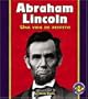 Abraham Lincoln: Una Vida de Respeto (Libros Para Avanzar-Biografias (Pull Ahead Books-Biographies) (Spanish Edition)