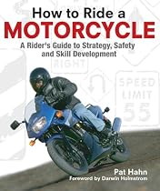 How To Ride A Motorcycle: A Rider's Guide to Strategy, Safety and Skill Development