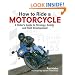 How To Ride A Motorcycle: A Rider's Guide to Strategy, Safety and Skill Development
