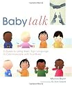 Baby Talk: A Guide to Using Basic Sign Language to Communicate with Your Baby