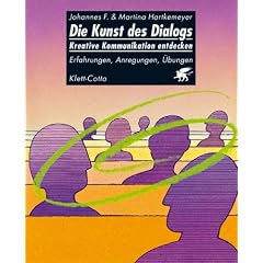 Die Kunst des Dialogs - Kreative Kommunikation entdecken: Erfahrungen - Anregungen - �bungen