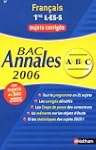 Fran�ais 1e L, ES, S : Annales Bac Su...