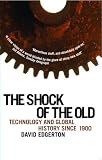 The Shock of the Old: Technology and Global History Since 1900