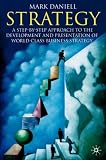 Strategy: A Step-by-Step Approach to Development and Presentation of World Class Business Strategy