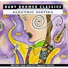 Click here to buy Electric Sixties: Baby Boomer Classics by  BaBoomer Classics .