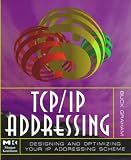 Click for more about Buck Graham: TCP/IP Addressing: Designing and Optimizing Your IP Addressing Scheme.