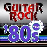 Guitar Rock 80s Vol.6
