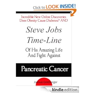 Incredible New Online Discoveries Does Obesity Cause Diabetes? AND Steve Jobs Time-Line Of His Amazing Life And Fight Against Pancreatic Cancer