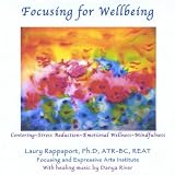 Laury Rappaport Focusing for Wellbeing: Guided Exercises